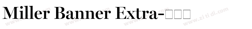 Miller Banner Extra字体转换 Miller Banner Extra字体转换